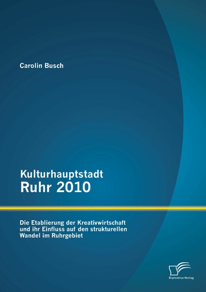 Kulturhauptstadt Ruhr 2010: Die Etablierung der Kreativwirtschaft und ihr Einfluss auf den strukturellen Wandel im Ruhrgebiet main product photo
