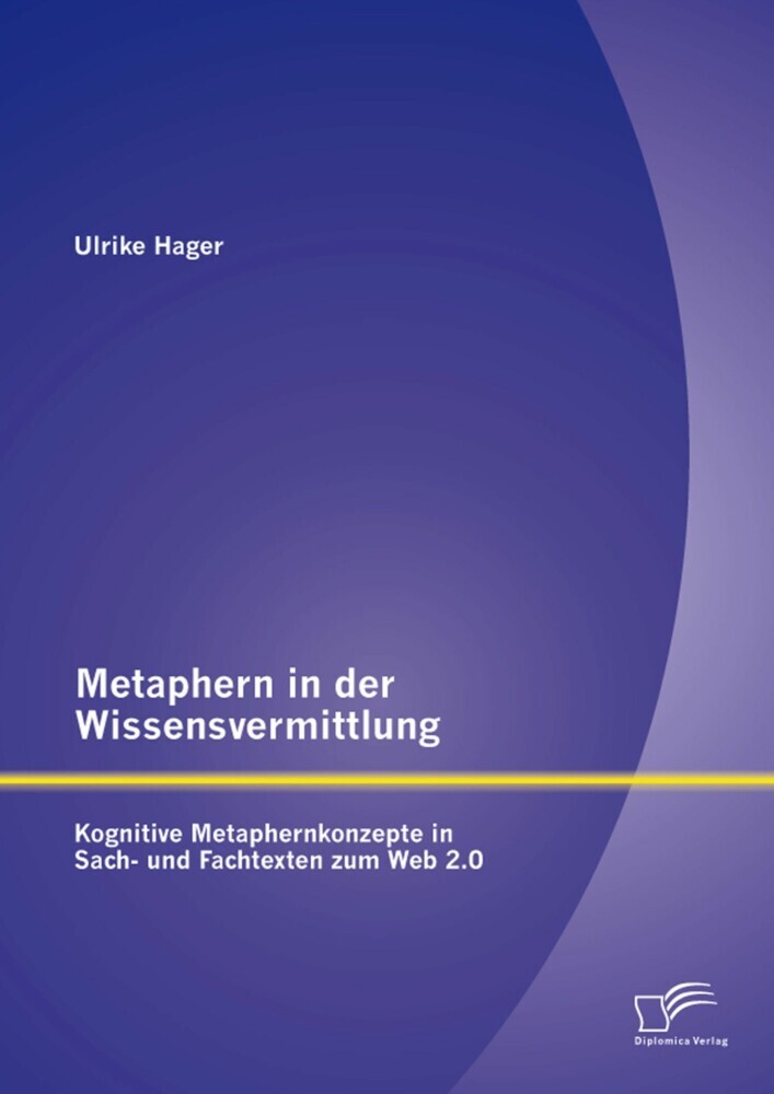 Metaphern in der Wissensvermittlung: Kognitive Metaphernkonzepte in Sach- und Fachtexten zum Web 2.0 main product photo