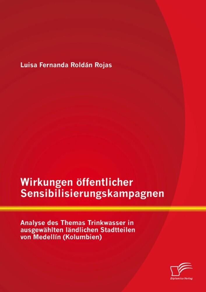 Wirkungen öffentlicher Sensibilisierungskampagnen: Analyse des Themas Trinkwasser in ausgewählten ländlichen Stadtteilen von Medellín (Kolumbien) main product photo