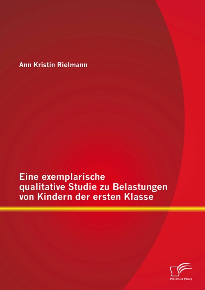 Eine exemplarische qualitative Studie zu Belastungen von Kindern der ersten Klasse main product photo