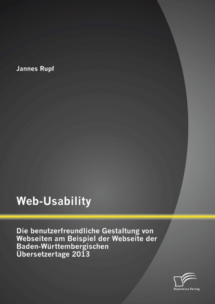 Web-Usability: Die benutzerfreundliche Gestaltung von Webseiten am Beispiel der Webseite der Baden-Württembergischen Übersetzertage 2013 main product photo