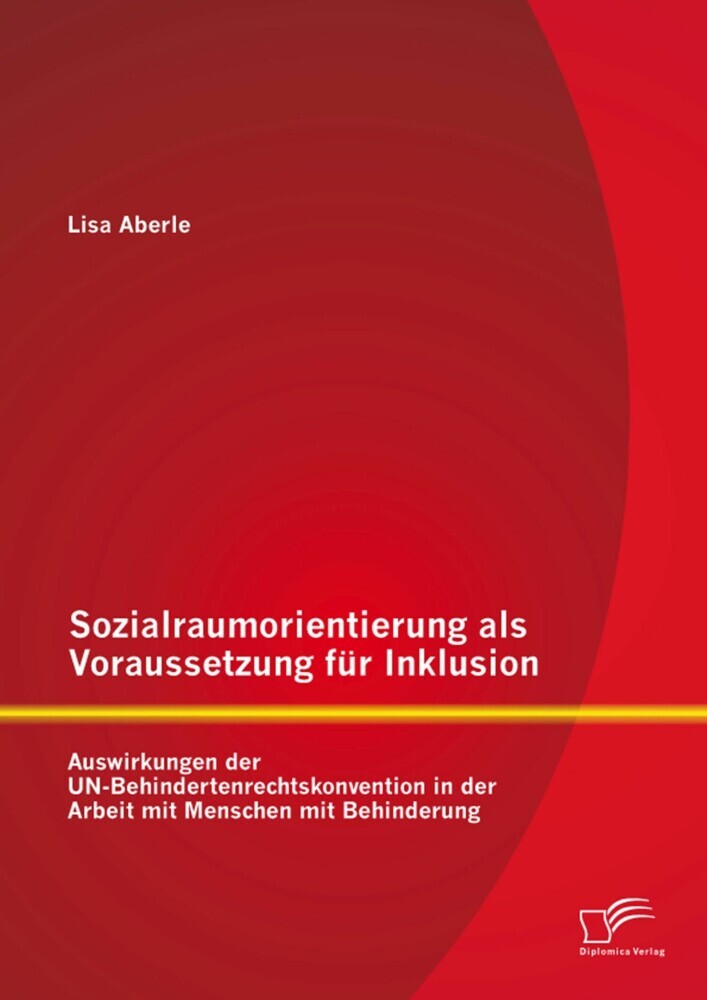 Sozialraumorientierung als Voraussetzung für Inklusion: Auswirkungen der UN-Behindertenrechtskonvention in der Arbeit mit Menschen mit Behinderung main product photo