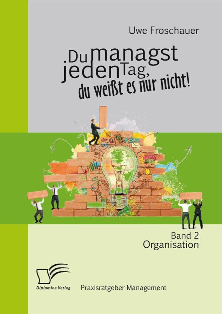 Du managst jeden Tag, du weißt es nur nicht - Praxisratgeber Management: Band 2 Organisation main product photo
