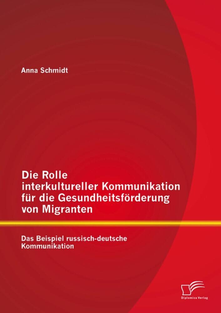 Die Rolle interkultureller Kommunikation für die Gesundheitsförderung von Migranten: Das Beispiel russisch-deutsche Kommunikation main product photo