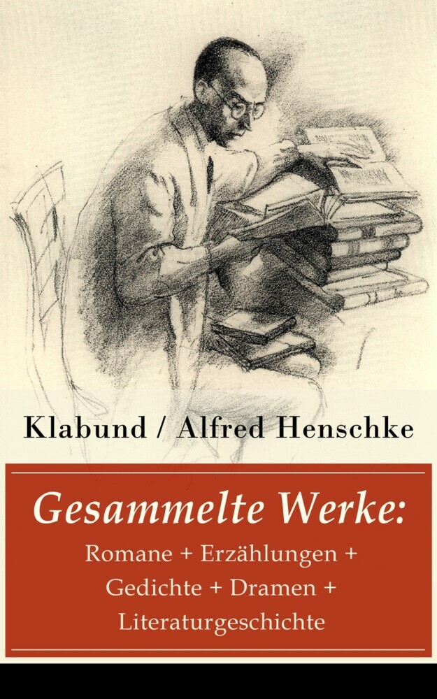 Gesammelte Werke: Romane + Erzählungen + Gedichte + Dramen + Literaturgeschichte main product photo