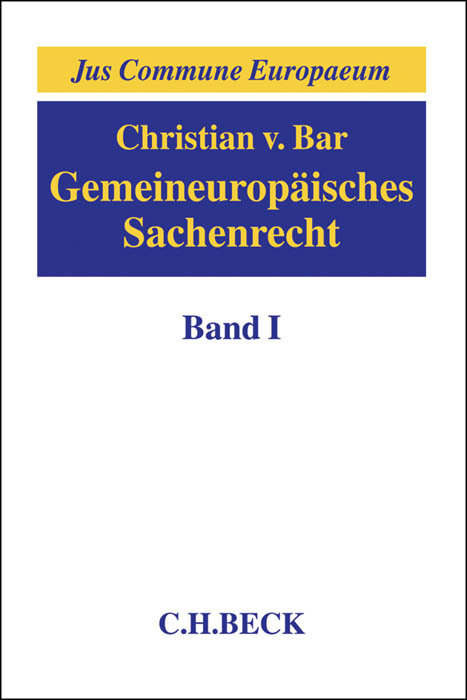 Gemeineuropäisches Sachenrecht Band I: Grundlagen, Gegenstände sachenrechtlichen Rechtsschutzes, Arten und Erscheinungsformen subjektiver Sachenrechte. Bd.1 main product photo