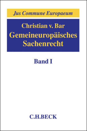 Gemeineuropäisches Sachenrecht  Band I: Grundlagen, Gegenstände sachenrechtlichen Rechtsschutzes, Arten und Erscheinungsformen subjektiver Sachenrechte. Bd.1