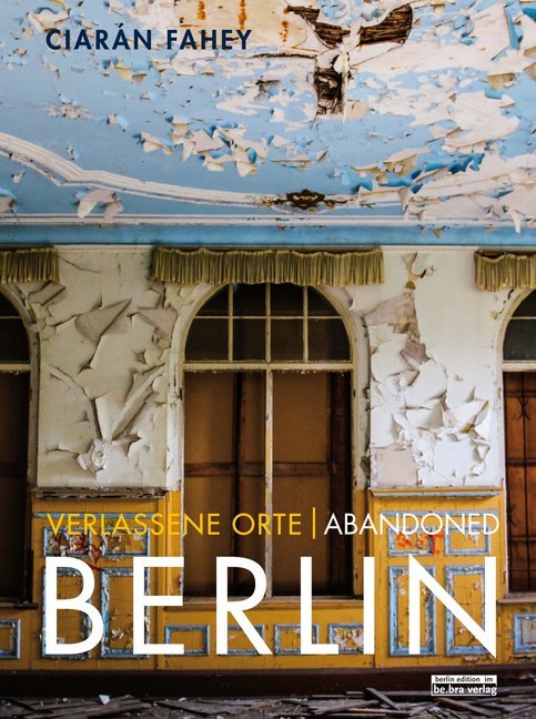 Verlassene Orte/ Abandoned Berlin. Bd.1 main product photo