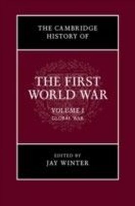 Cambridge History of the First World War: Volume 1, Global War