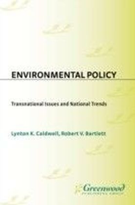 Environmental Policy: Transnational Issues and National Trends