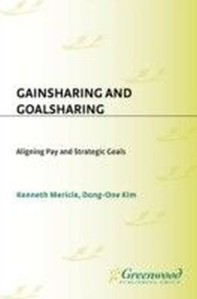 Gainsharing and Goalsharing: Aligning Pay and Strategic Goals