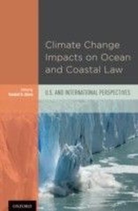 Climate Change Impacts on Ocean and Coastal Law: U.S. and International Perspectives