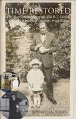 Time Restored: The Harrison timekeepers and R.T. Gould, the man who knew (almost) everything
