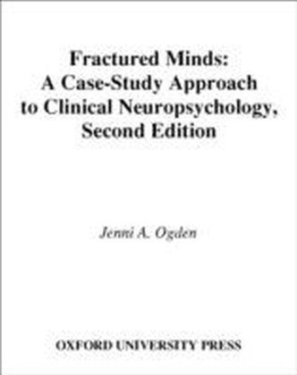 Fractured Minds: A Case-Study Approach to Clinical Neuropsychology