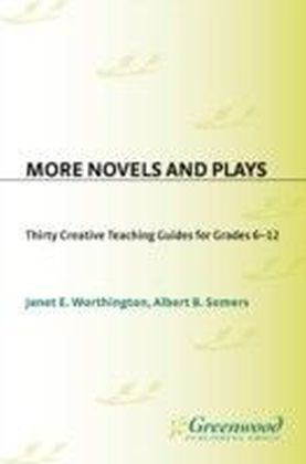 More Novels and Plays: Thirty Creative Teaching Guides for Grades 612