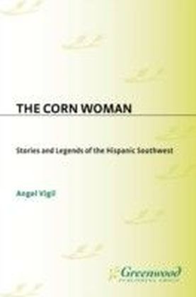 Corn Woman: Stories and Legends of the Hispanic Southwest