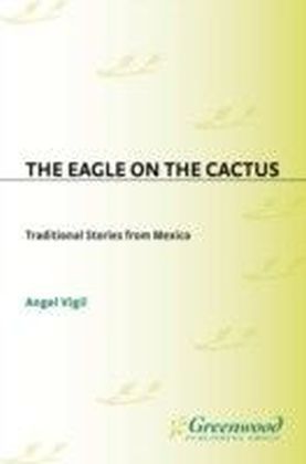 Eagle on the Cactus: Traditional Stories from Mexico