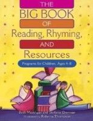 BIG Book of Reading, Rhyming, and Resources: Programs for Children, Ages 4-8