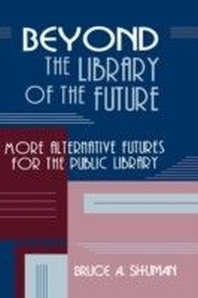 Beyond the Library of the Future: More Alternative Futures for the Public Library