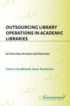 Outsourcing Library Operations in Academic Libraries: An Overview of Issues and Outcomes