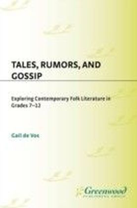 Tales, Rumors, and Gossip: Exploring Contemporary Folk Literature in Grades 7-12