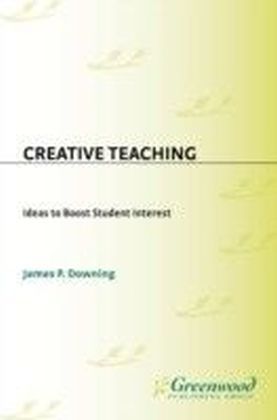 Creative Teaching: Ideas to Boost Student Interest