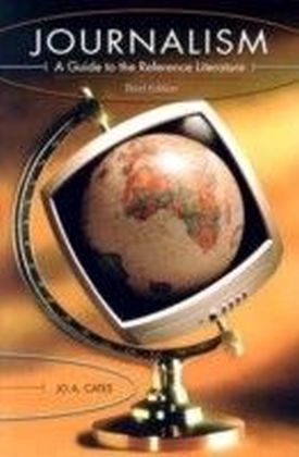 Journalism: A Guide to the Reference Literature