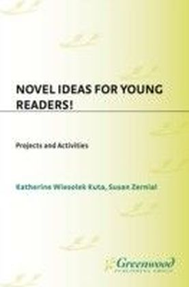 Novel Ideas for Young Readers! Projects and Activities
