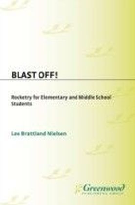 Blast Off! Rocketry for Elementary and Middle School Students