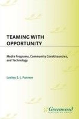 Teaming with Opportunity: Media Programs, Community Constituencies, and Technology