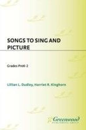 Songs to Sing and Picture: Grades PreK-2