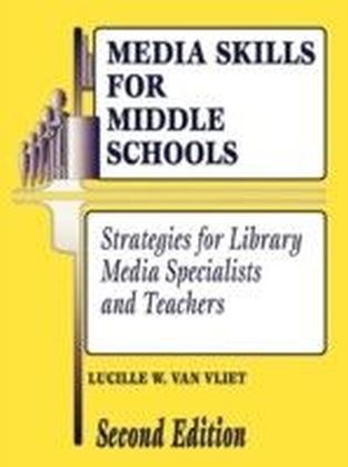 Media Skills for Middle Schools: Strategies for Library Media Specialists and Teachers