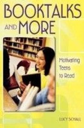 Booktalks and More: Motivating Teens to Read