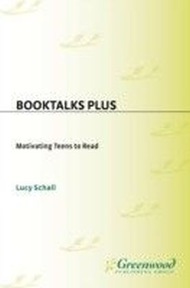 Booktalks Plus: Motivating Teens to Read