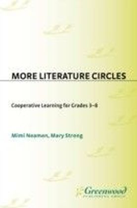 More Literature Circles: Cooperative Learning for Grades 3-8