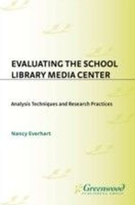 Evaluating the School Library Media Center: Analysis Techniques and Research Practices