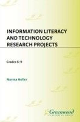 Information Literacy and Technology Research Projects: Grades 6-9