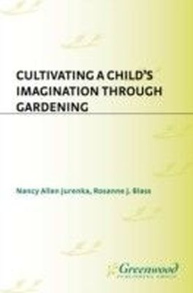 Cultivating a Child's Imagination Through Gardening