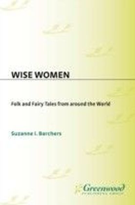 Wise Women: Folk and Fairy Tales from Around the World