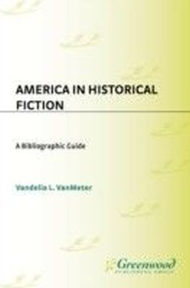 America in Historical Fiction: A Bibliographic Guide