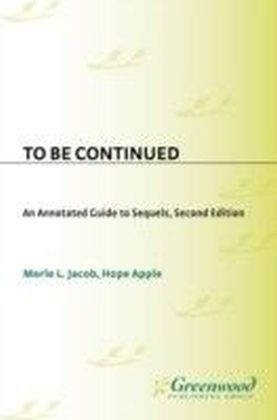 To Be Continued: An Annotated Guide to Sequels main product photo