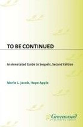 To Be Continued: An Annotated Guide to Sequels