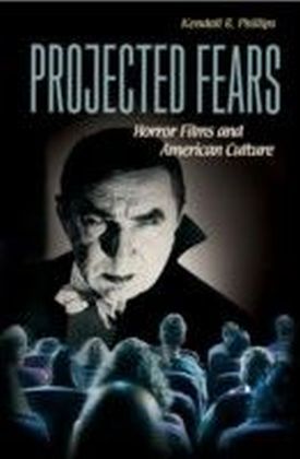 Projected Fears: Horror Films and American Culture