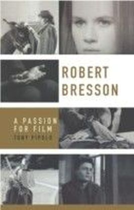 Robert Bresson: A Passion for Film