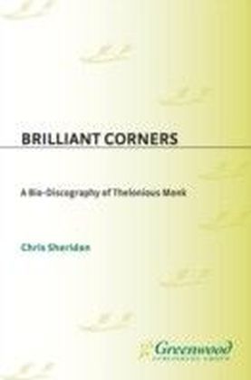 Brilliant Corners: A Bio-Discography of Thelonious Monk