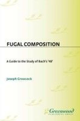 Fugal Composition: A Guide to the Study of Bach's '48'