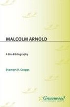 Malcolm Arnold: A Bio-Bibliography