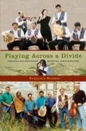 Playing across a Divide: Israeli-Palestinian Musical Encounters