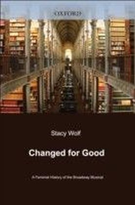Changed for Good: A Feminist History of the Broadway Musical main product photo