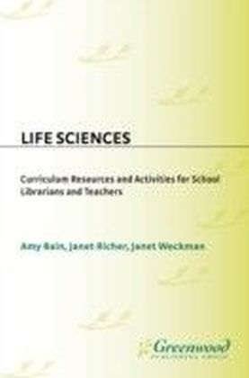 Life Sciences: Curriculum Resources and Activities for School Librarians and Teachers